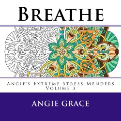 Breathe (Angie’s Extreme Stress Menders Volume 3)