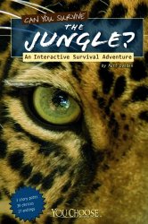 Can You Survive the Jungle?: An Interactive Survival Adventure (You Choose: Survival)