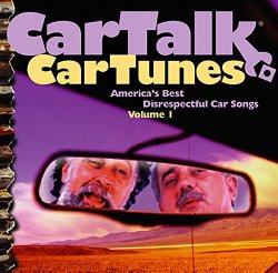 Car Talk: Car Tune –  America’s Best Disrespectful Car Songs, Vol. 1