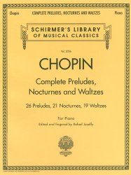 Complete Preludes, Nocturnes & Waltzes: 26 Preludes, 21 Nocturnes, 19 Waltzes for Piano (Schirmer’s Library of Musical Classics)