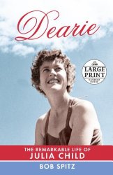 Dearie: The Remarkable Life of Julia Child (Random House Large Print)