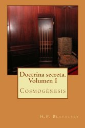 Doctrina secreta. Volumen I: Cosmogénesis (Spanish Edition)