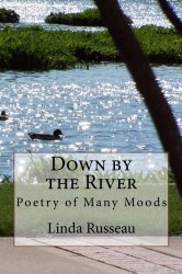 Down by the River: Poetry of Many Moods (Volume 1)