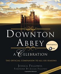 Downton Abbey – A Celebration: The Official Companion to All Six Seasons