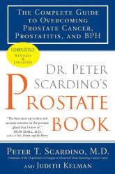 Dr. Peter Scardino’s Prostate Book, Revised Edition: The Complete Guide to Overcoming Prostate Cancer, Prostatitis, and BPH