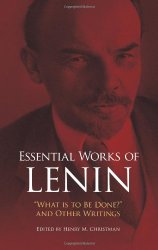 Essential Works of Lenin: “What Is to Be Done?” and Other Writings