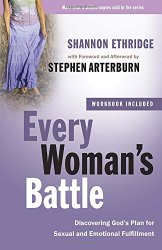 Every Woman’s Battle: Discovering God’s Plan for Sexual and Emotional Fulfillment (The Every Man Series)