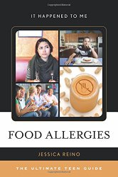 Food Allergies: The Ultimate Teen Guide (It Happened to Me)