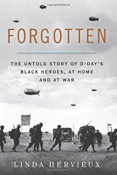 Forgotten: The Untold Story of D-Day’s Black Heroes, at Home and at War