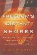 Freedom’s Distant Shores: American Protestants and Post-Colonial Alliances with Africa