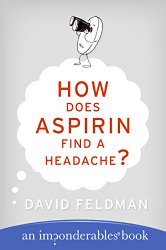 How Does Aspirin Find a Headache? (Imponderables Series)
