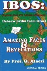 Ibos: Hebrew Exiles From Israel: Reprinting: Amazing Facts & Revelations
