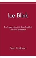 Ice Blink: The Tragic Fate of Sir John Franklin’s Lost Polar Expedition