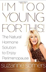 I’m Too Young for This!: The Natural Hormone Solution to Enjoy Perimenopause