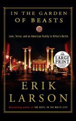 In the Garden of Beasts: Love, Terror, and an American Family in Hitler’s Berlin (Random House Large Print)