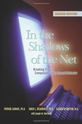 In the Shadows of the Net: Breaking Free of Compulsive Online Sexual Behavior