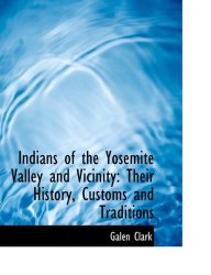 Indians of the Yosemite Valley and Vicinity: Their History, Customs and Traditions (Large Print Edition)