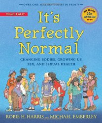 It’s Perfectly Normal: Changing Bodies, Growing Up, Sex, and Sexual Health (The Family Library)