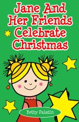 Jane and Her Friends Celebrate Christmas: A Children’s Picture Book for Ages 2-4 (Volume 4)