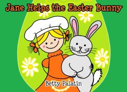 Jane Helps the Easter Bunny: An Easter Picture Book for Kids (Ages 4-6) (Jane and Her Friends) (Volume 1)