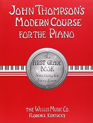 John Thompson’s Modern Course for the Piano: First Grade Book