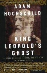 King Leopold’s Ghost: A Story of Greed, Terror, and Heroism in Colonial Africa