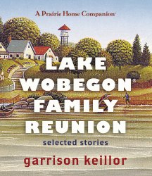 Lake Wobegon Family Reunion: Selected Stories (Prairie Home Companion)