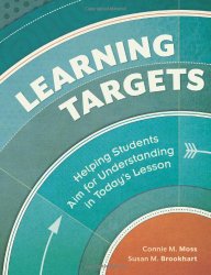 Learning Targets: Helping Students Aim for Understanding in Today’s Lesson
