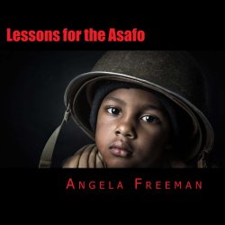 Lessons for the Asafo: Wisdom for Warriors-In-Training
