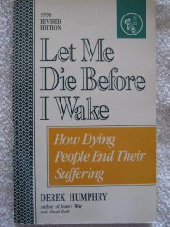 Let Me Die Before I Wake: Hemlock’s Book of Self-Deliverance for the Dying