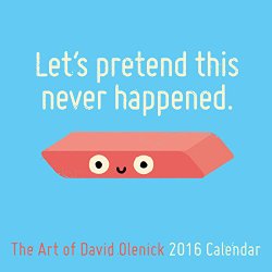 Let’s Pretend This Never Happened: The Art of David Olenick 2016 Wall Calendar