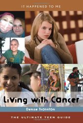Living with Cancer: The Ultimate Teen Guide (It Happened to Me)