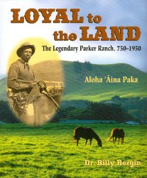 Loyal to the Land: The Legendary Parker Ranch, 750-1950
