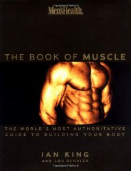 Men’s Health: The Book of Muscle : The World’s Most Authoritative Guide to Building Your Body