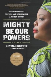 Mighty Be Our Powers: How Sisterhood, Prayer, and Sex Changed a Nation at War