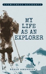 My Life as an Explorer (Eyewitness Accounts)