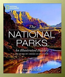 National Geographic The National Parks: An Illustrated History