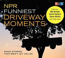 NPR Funniest Driveway Moments: Radio Stories That Won’t Let You Go