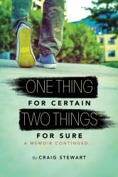 One Thing for Certain, Two Things for Sure: a memoir continued (Volume 2)