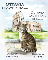 Ottavia e i Gatti di Roma – Octavia and the Cats of Rome: A bilingual picture book in Italian and English (Italian Edition)