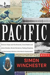 Pacific: Silicon Chips and Surfboards, Coral Reefs and Atom Bombs, Brutal Dictators, Fading Empires, and the Coming Collision of the World’s Superpowers