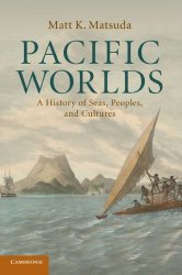 Pacific Worlds: A History of Seas, Peoples, and Cultures