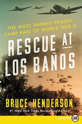 Rescue at Los Baños LP: The Most Daring Prison Camp Raid of World War II
