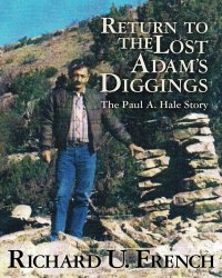 Return To The Lost Adams Diggings: The Paul A. Hale Story (Black and White Version)