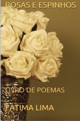 ROSAS e ESPINHOS: LIVRO de POEMAS (Portuguese Edition)