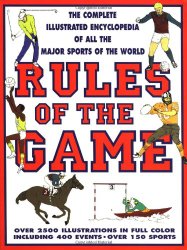 Rules Of The Game: The Complete Illustrated Encyclopedia of All the Sports of the World