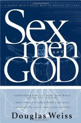 Sex, God And Men: A godly man’s road map to sexual success