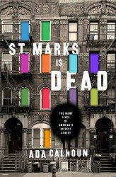 St. Marks Is Dead: The Many Lives of America’s Hippest Street
