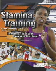 Stamina Training for Teen Athletes: Exercises to Take Your Game to the Next Level (Sports Training Zone)
