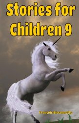 Stories  for  Children 9 (WONDERFUL STORIES FOR CHILDREN) (Volume 9)
